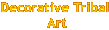 Click For Decorative Tribal Art